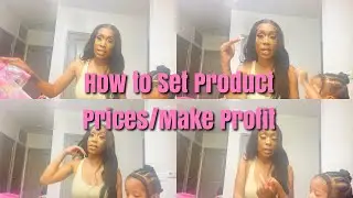 HOW TO SET PRODUCT PRICES/MAKE PROFIT