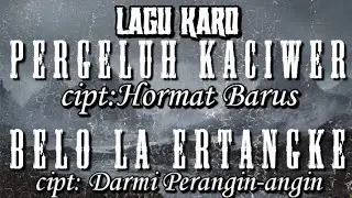 Lagu Karo terbaru PERGELUH KACIWER dan belo la ERTANGKE 