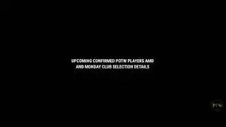 Upcoming confirmed POTW Players and Monday Clubs Selection Details.