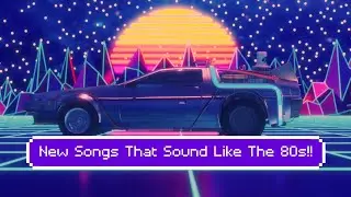 80s-Inspired Music!! New Songs That Sound Like The 80s! Sounds Like 80s Music! Songs With 80s Vibes!