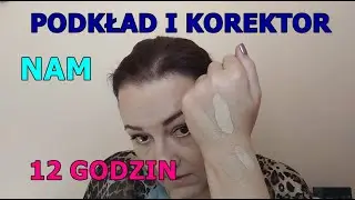 NAM– 12 godzinny test podkładu i korektora/ Moja twarz jest w kiepskim stanie, więc miały pod górkę.