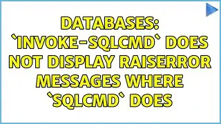 Databases: `Invoke-SqlCmd` does not display RAISERROR messages where `sqlcmd` does