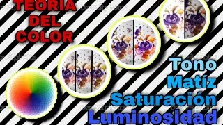 Teoría del color:                               Tono, matíz, saturación, luminosidad.