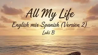 All My Life (Version 2) &mdash; Spanish-English fusion | Laki B | Official Audio
