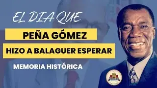 PE&Ntilde;A G&Oacute;MEZ HIZO A BALAGUER ESPERAR 