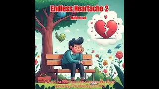 Endless Heartache Male Vocal