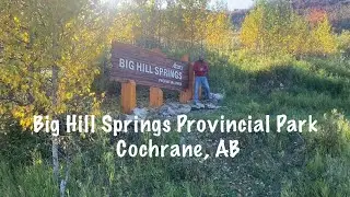 Big Hill Springs Provincial Park | Cochrane, AB | PART 1