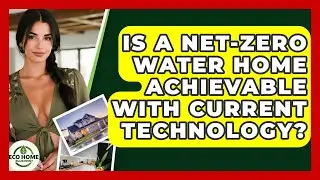 Is A Net-zero Water Home Achievable With Current Technology? - Eco Home Blueprint