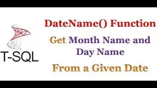 SQL Server - Get Month Name & Day Name From a Given Date