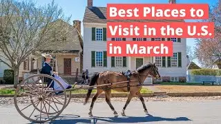 15 Best Places To Visit in the U.S. in MARCH