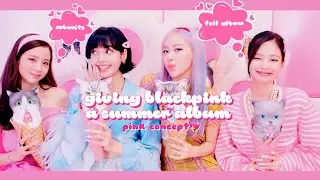 giving blackpink a full summer album
