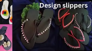 DIY Rubber Slipper Design | Creative Slipper Decoration Ideas