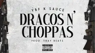 YBF K Sauce - DRACO'S N' CHOPPAS (Official Audio)