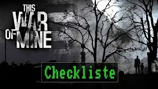 Checkliste: This War of Mine [ Test / Gameplay / German / Deutsch / Full HD]