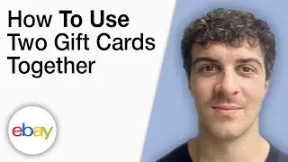 How To Use Two eBay Gift Cards Together [2025 Full Guide]