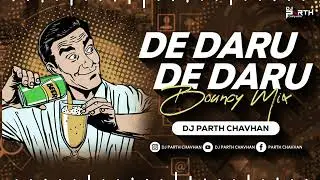 DE DARU DE DARU (BOUNCY MIX ) DJ PARTH CHAVHAN 