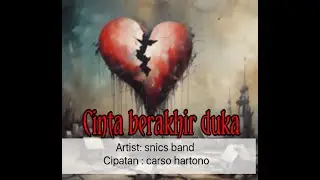 Cinta Berakhir Duka-SNICS BAND