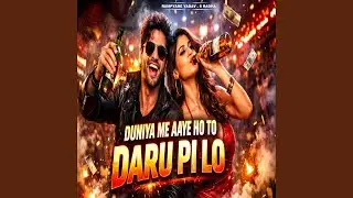 Duniya Me Aaye Ho To Daru Pi Lo