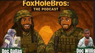 FoxHole Bros - The Podcast (Ep #2)