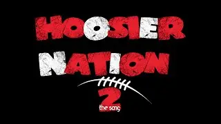 Hoosier Nation 2 &ndash; Indiana University Football Anthem (Official Lyric Video)