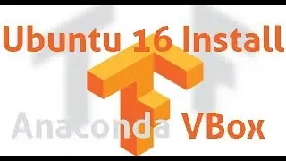 Setting Up TensorFlow Python: Install Anaconda TensorFlow on Ubuntu16 VirtualBox