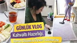 Sabah Rutini Vlog ☕️ Kahvaltı, Banyo Düzeni ve Dyson Submarine ile temizlik 🧼 