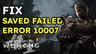 How to Fix Save Failed Error 10007 | Black Myth Wukong