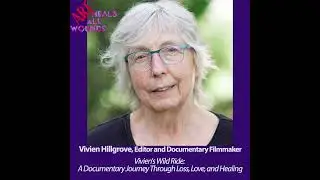 A Birth Mother Heals Through Her Creative Life in Film: Vivien Hillgrove and her upcoming documen...