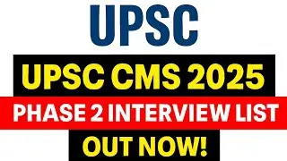 UPSC CMS 2025 PHASE 2 FINAL INTERVIEW LIST OUT NOW || UPSC CMS 2025