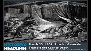 March 23, 1801: Russian Generals Trample the Czar to Death!