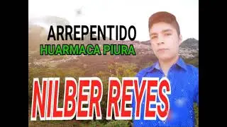Arrepentida /cumbia sanjuanera/NILBER REYES/Huarmaca Piura Per&uacute; 🇵🇪