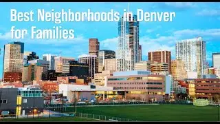 Best Neighborhoods in Denver for Family