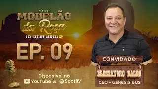 MODEL&Atilde;O DA RO&Ccedil;A - EP. 09 | Elessandro Baldo - Genesis Bus