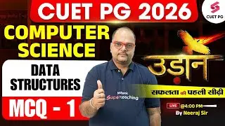 CUET PG Computer Science Preparation 2026 ( Data structures ) | By Neeraj Sir