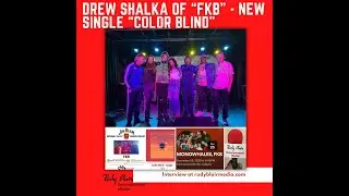 Intv w Drew Shalka of Canadian Pop/Rock Band  &ldquo;FKB&rdquo; on new single &ldquo;Color Blind&rdquo;