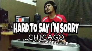 HARD TO SAY I'M SORRY - CHICAGO [ PIANO, VOCAL & BASS COVER ]