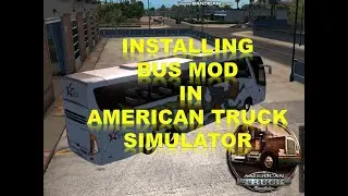 HOW TO INSTALL BUS MOD IN AMERICAN TRUCK SIMULATOR