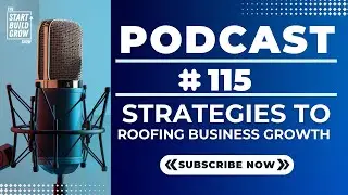 EP 115. Strategies for Roofing Business Growth