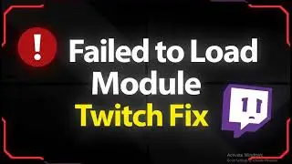 How to fix Failed to load module error on Twitch