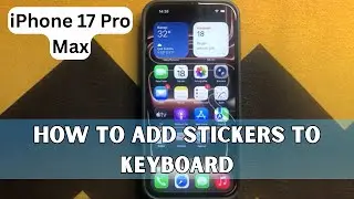 How to add stickers to keyboard iPhone 17 Pro Max
