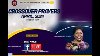Crossover Prayers April 2024: Shiloh Fire Service With Pastor David Okumgba - 04.26.24