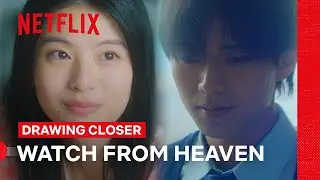 I&rsquo;ll Watch You From Heaven | Drawing Closer | Netflix Philippines
