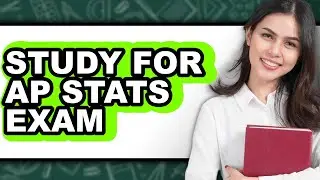 How to Study for AP Stats Exam (The Only Way)