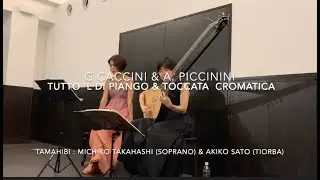 Tutto 'l di piango (G. Caccini ) & Toccata cromatica (A.Piccinini)