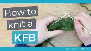 How To Knit kfb (and kfbf & kfbfb)