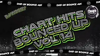 Dj Woody - Chart Hits Bounced Up Vol 14 - 🔥DHR Bounce DJ Mix 2025🔥