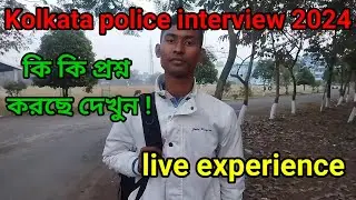 Kolkata police interview experience 2024||Kolkata police interview experience 19/01/24