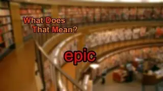What does epic mean?