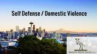 Self Defense | Domestic Violence | Attorney's Prospective