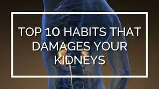 10 Habits that destroy your Kidneys